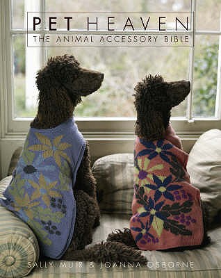 Pet Heaven: The Animal Accessory Bible - Muir, Sally, and Osborne, Joanna