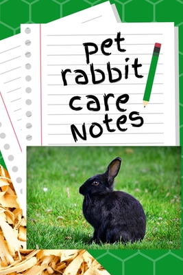 Pet Rabbit Care Notes: Customized Kid-Friendly & Easy to Use, Daily Rabbit Log Book to Look After All Your Small Pet's Needs. Great For Recording Feeding, Water, Cleaning & Rabbit Activities. - Books, Petcraze