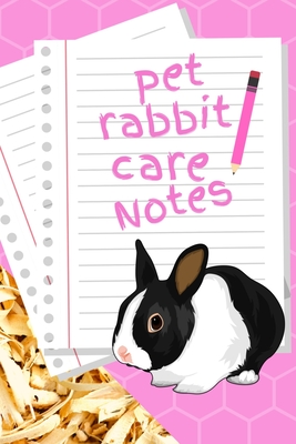 Pet Rabbit Care Notes: Specially Designed Fun Kid-Friendly Daily Rabbit Log Book to Look After All Your Small Pet's Needs. Great For Recording Feeding, Water, Cleaning & Rabbit Activities with Personal Name Page. - Books, Petcraze