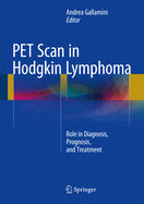 Pet Scan in Hodgkin Lymphoma: Role in Diagnosis, Prognosis, and Treatment
