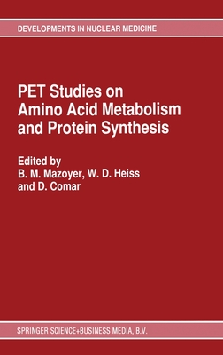 Pet Studies on Amino Acid Metabolism and Protein Synthesis - European Economic Community, and Mazoyer, B M (Editor), and Heiss, W D (Editor)