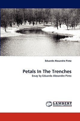 Petals In The Trenches - Pinto, Eduardo Alexandre