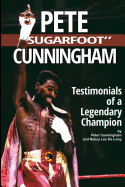 Pete Sugarfoot Cunningham: Testimonials of a Legendary Champion