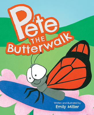 Pete the Butterwalk - Miller, Emily