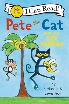 Pete the Cat and the Bad Banana - Dean, James, and Dean, Kimberly