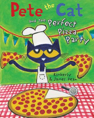 Pete the Cat and the Perfect Pizza Party - Dean, Kimberly