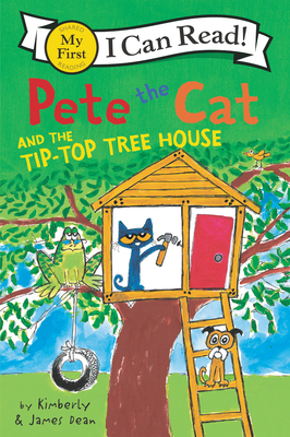 Pete the Cat and the Tip-Top Tree House - Dean, James, and Dean, Kimberly