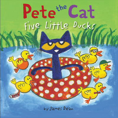 Pete the Cat: Five Little Ducks: An Easter and Springtime Book for Kids - Dean, James, and Dean, Kimberly