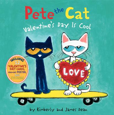 Pete the Cat: Valentine's Day Is Cool: A Valentine's Day Book for Kids - Dean, James (Illustrator), and Dean, Kimberly