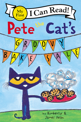 Pete The Cat's Groovy Bake Sale - Dean, James