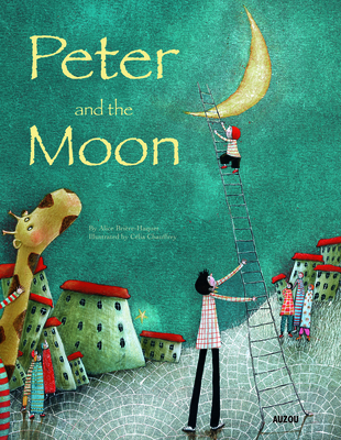 Peter and the Moon - Briere-Haquet, Alice, and Chauffrey, Celia