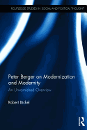 Peter Berger on Modernization and Modernity: An Unvarnished Overview