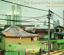Peter Bialobrzeski: The Raw and the Cooked
