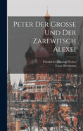 Peter Der Grosse Und Der Zarewitsch Alexei