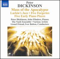 Peter Dickinson: Mass of the Apocalypse; etc. - David Johnson (percussion); Donald Reeves (speech/speaker/speaking part); Duke Dobing (flute); Henry Herford (baritone);...