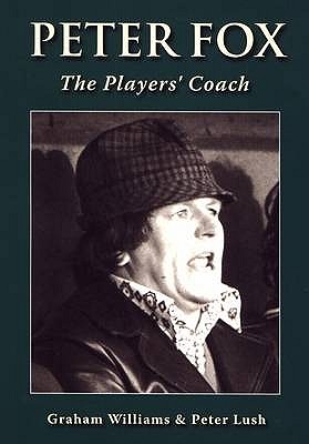 Peter Fox: The Players' Coach - Williams, Graham, and Lush, Peter