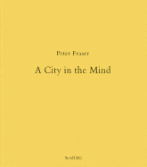Peter Fraser:A City in the Mind