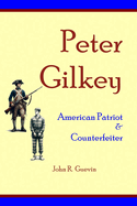 Peter Gilkey: American Patriot & Counterfeiter