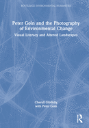 Peter Goin and the Photography of Environmental Change: Visual Literacy and Altered Landscapes