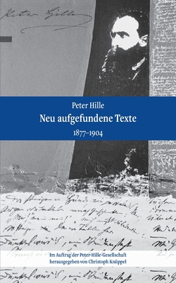 Peter Hille - Neu aufgefundene Texte: 1877-1904 - Kn?ppel, Christoph (Editor)