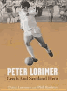 Peter Lorimer - Leeds and Scotland Hero