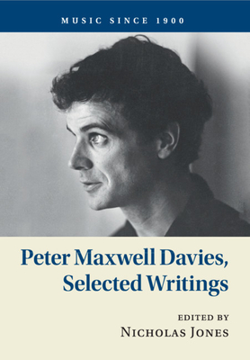 Peter Maxwell Davies, Selected Writings - Davies, Peter Maxwell, and Jones, Nicholas (Editor)