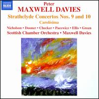 Peter Maxwell Davies: Strathclyde Concertos Nos. 9 & 10; Carolsima - Alison Green (contrabassoon); David Nicholson (piccolo); Elisabeth Dooner (flute); Josef Pacewicz (clarinet);...