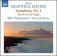Peter Maxwell Davies: Symphony No. 1; Mavis in Las Vegas - BBC Philharmonic Orchestra; Peter Maxwell Davies (conductor)