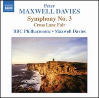 Peter Maxwell Davies: Symphony No. 3; Cross Lane Fair - Mark Jordan (northumbrian smallpipes); Rob Lea (bodhran); BBC Philharmonic Orchestra; Peter Maxwell Davies (conductor)