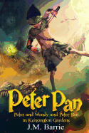 Peter Pan: Peter and Wendy and Peter Pan in Kensington Gardens