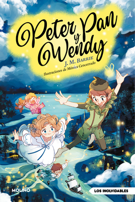 Peter Pan Y Wendy / Peter Pan and Wendy - Barrie, J M, and Cencerrado, M?nica (Illustrator), and Bustelo, Gabriela (Translated by)