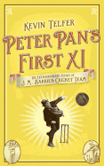 Peter Pan's First XI: The Extraordinary Story of J.M. Barrie's Cricket Team