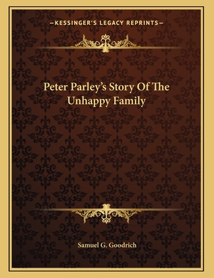 Peter Parley's Story of the Unhappy Family - Goodrich, Samuel G
