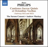 Peter Philips: Cantiones Sacrae Quinis et Octonibus Vocibus - Sarum Consort (choir, chorus); Andrew Mackay (conductor)