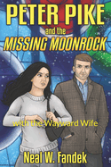 Peter Pike and the Missing Moonrock: with the Wayward Wife