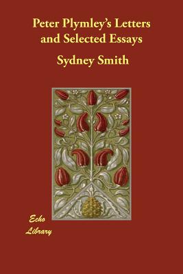 Peter Plymley's Letters and Selected Essays - Smith, Sydney