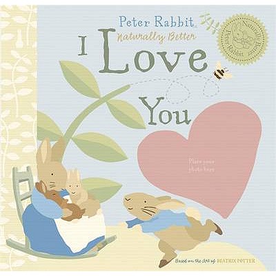 Peter Rabbit Naturally Better I Love You - Potter, Beatrix