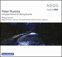 Peter Ruzicka: Complete Works for String Quartet - Christoph Bantzer (speech/speaker/speaking part); Minguet Quartett; Mojca Erdmann (soprano);...