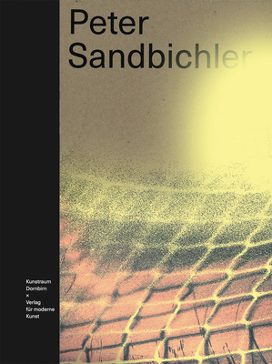 Peter Sandbichler: Unpredictable - Sandbichler, Peter, and Schalko, David (Text by), and Trummer, Thomas (Text by)