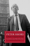 Peter Shore: Labour's Forgotten Patriot - Reappraising Peter Shore