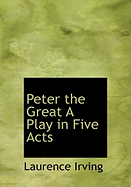 Peter the Great a Play in Five Acts