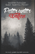 Peter unter Wlfen: Ein Hann. M?nden Mystery M?rchen