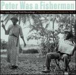 Peter Was a Fisherman: The 1939 Trinidad Field Recordings of Melville andFrancis Hersko