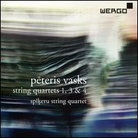 Peteris Vasks: String Quartets Nos. 1, 3 & 4 - Spikeru String Quartet