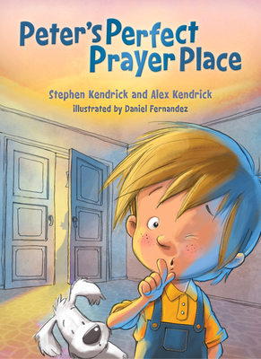 Peter's Perfect Prayer Place - Kendrick, Stephen, and Kendrick, Alex