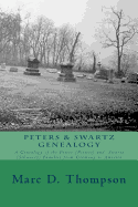 Peters & Swartz Genealogy: A Genealogy of the Peters (Pieters) and Swartz (Schwartz) Families from Germany to America