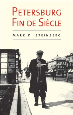 Petersburg Fin de Sicle - Steinberg, Mark D