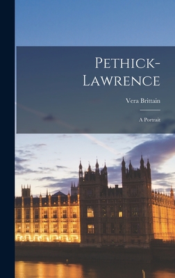 Pethick-Lawrence; a Portrait - Brittain, Vera 1893-1970