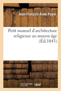 Petit manuel d'architecture religieuse au moyen ?ge