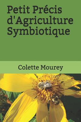 Petit Pr?cis d'Agriculture Symbiotique - Mourey, Colette